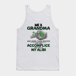 Me And Grandma Are More Than Besties I Am Her Accomplice And She Is My Alibi Tank Top